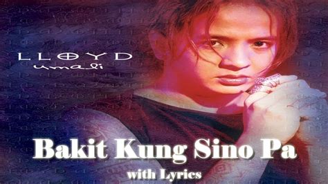 Bakit Kung Sino Pa lyrics credits, cast, crew of song